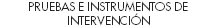 PRUEBAS E INSTRUMENTOS DE INTERVENCIÓN