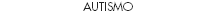AUTISMO