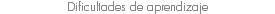 Dificultades de aprendizaje