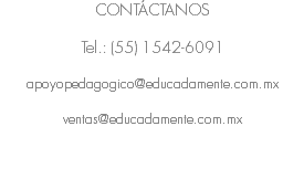 CONTÁCTANOS Tel.: (55) 1542-6091 apoyopedagogico@educadamente.com.mx ventas@educadamente.com.mx